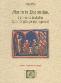  Martn de Padrozelos. O primeiro trobador da lrica galeo-portuguesa; Ver os detalles