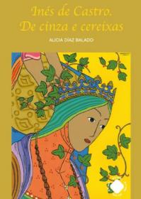  In�s de Castro. De cinza e cereixas; 