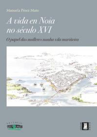 A vida en Noia no século XVI. O papel das mulleres nunha vila mariñeir;