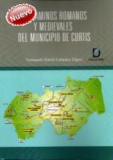 Ver los detalles de  Los caminos romanos y medievales del municipio de Curtis