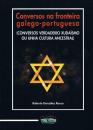 Ver os detalles de:  Conversos na fronteira galego-portuguesa
