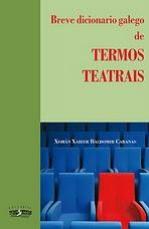  Breve dicionario galego de termos teatrais; 