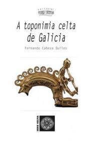  A TOPONIMIA CELTA DE GALICIA; 