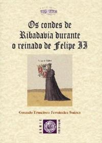  Os Condes de Ribadavia durante o reinado de Felipe II; Ver os detalles