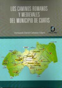  Los caminos romanos y medievales del municipio de Curtis; 